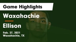 Waxahachie  vs Ellison  Game Highlights - Feb. 27, 2021