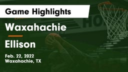 Waxahachie  vs Ellison  Game Highlights - Feb. 22, 2022