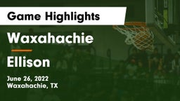 Waxahachie  vs Ellison  Game Highlights - June 26, 2022