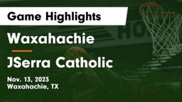 Waxahachie  vs JSerra Catholic  Game Highlights - Nov. 13, 2023