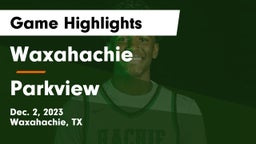 Waxahachie  vs Parkview  Game Highlights - Dec. 2, 2023