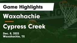 Waxahachie  vs Cypress Creek  Game Highlights - Dec. 8, 2023