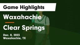 Waxahachie  vs Clear Springs  Game Highlights - Dec. 8, 2023