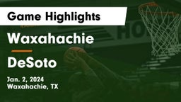 Waxahachie  vs DeSoto  Game Highlights - Jan. 2, 2024