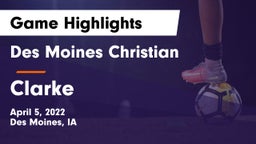 Des Moines Christian  vs Clarke  Game Highlights - April 5, 2022