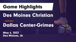 Des Moines Christian  vs Dallas Center-Grimes  Game Highlights - May 6, 2022