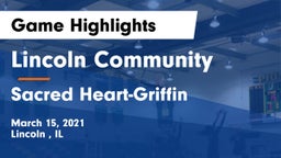 Lincoln Community  vs Sacred Heart-Griffin  Game Highlights - March 15, 2021