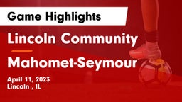 Lincoln Community  vs Mahomet-Seymour  Game Highlights - April 11, 2023