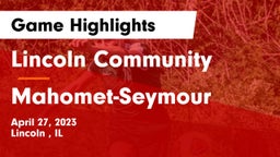 Lincoln Community  vs Mahomet-Seymour  Game Highlights - April 27, 2023