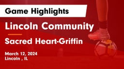 Lincoln Community  vs Sacred Heart-Griffin  Game Highlights - March 12, 2024