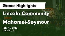 Lincoln Community  vs Mahomet-Seymour  Game Highlights - Feb. 16, 2023