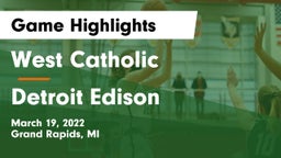 West Catholic  vs Detroit Edison Game Highlights - March 19, 2022