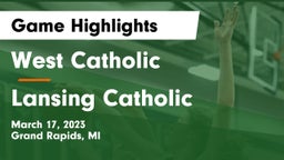 West Catholic  vs Lansing Catholic  Game Highlights - March 17, 2023