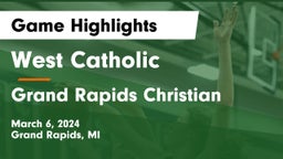 West Catholic  vs Grand Rapids Christian  Game Highlights - March 6, 2024