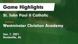 St. John Paul II Catholic  vs Westminster Christian Academy Game Highlights - Jan. 7, 2021