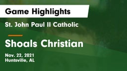 St. John Paul II Catholic  vs Shoals Christian  Game Highlights - Nov. 22, 2021