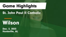 St. John Paul II Catholic  vs Wilson  Game Highlights - Dec. 2, 2023