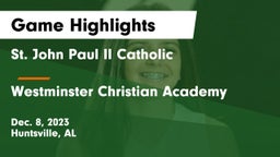 St. John Paul II Catholic  vs Westminster Christian Academy Game Highlights - Dec. 8, 2023