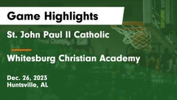 St. John Paul II Catholic  vs Whitesburg Christian Academy  Game Highlights - Dec. 26, 2023