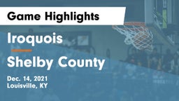 Iroquois  vs Shelby County  Game Highlights - Dec. 14, 2021