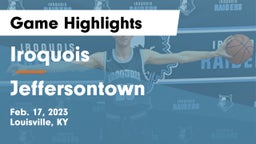 Iroquois  vs Jeffersontown  Game Highlights - Feb. 17, 2023
