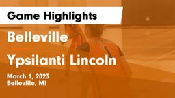 Belleville  vs Ypsilanti Lincoln Game Highlights - March 1, 2023