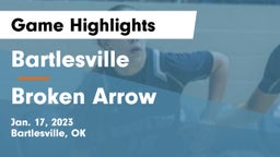 Bartlesville  vs Broken Arrow  Game Highlights - Jan. 17, 2023