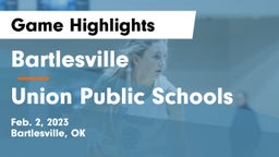 Bartlesville  vs Union Public Schools Game Highlights - Feb. 2, 2023