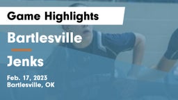 Bartlesville  vs Jenks  Game Highlights - Feb. 17, 2023