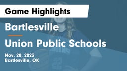 Bartlesville  vs Union Public Schools Game Highlights - Nov. 28, 2023