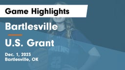 Bartlesville  vs U.S. Grant  Game Highlights - Dec. 1, 2023