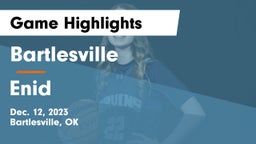 Bartlesville  vs Enid  Game Highlights - Dec. 12, 2023
