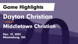 Dayton Christian  vs Middletown Christian  Game Highlights - Dec. 19, 2023