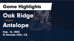 Oak Ridge  vs Antelope  Game Highlights - Feb. 16, 2023