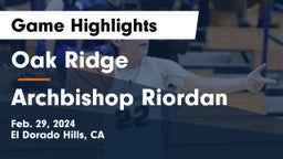 Oak Ridge  vs Archbishop Riordan  Game Highlights - Feb. 29, 2024