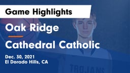 Oak Ridge  vs Cathedral Catholic  Game Highlights - Dec. 30, 2021