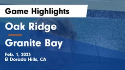 Oak Ridge  vs Granite Bay  Game Highlights - Feb. 1, 2023