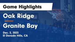 Oak Ridge  vs Granite Bay Game Highlights - Dec. 2, 2023