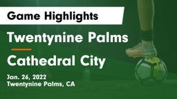 Twentynine Palms  vs Cathedral City Game Highlights - Jan. 26, 2022