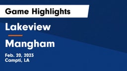 Lakeview  vs Mangham Game Highlights - Feb. 20, 2023