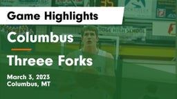 Columbus  vs Threee Forks Game Highlights - March 3, 2023