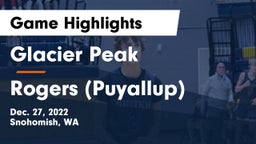 Glacier Peak  vs Rogers  (Puyallup) Game Highlights - Dec. 27, 2022