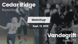 Matchup: Cedar Ridge vs. Vandegrift  2019