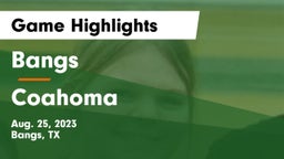 Bangs  vs Coahoma  Game Highlights - Aug. 25, 2023