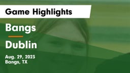 Bangs  vs Dublin  Game Highlights - Aug. 29, 2023