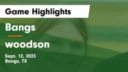 Bangs  vs woodson  Game Highlights - Sept. 12, 2023