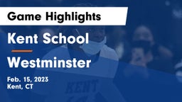 Kent School vs Westminster  Game Highlights - Feb. 15, 2023