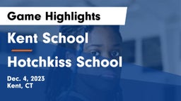 Kent School vs Hotchkiss School Game Highlights - Dec. 4, 2023