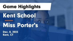 Kent School vs Miss Porter's  Game Highlights - Dec. 8, 2023