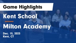 Kent School vs Milton Academy Game Highlights - Dec. 15, 2023